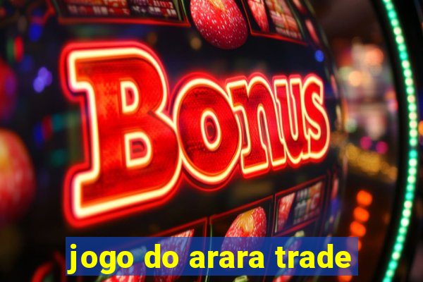 jogo do arara trade